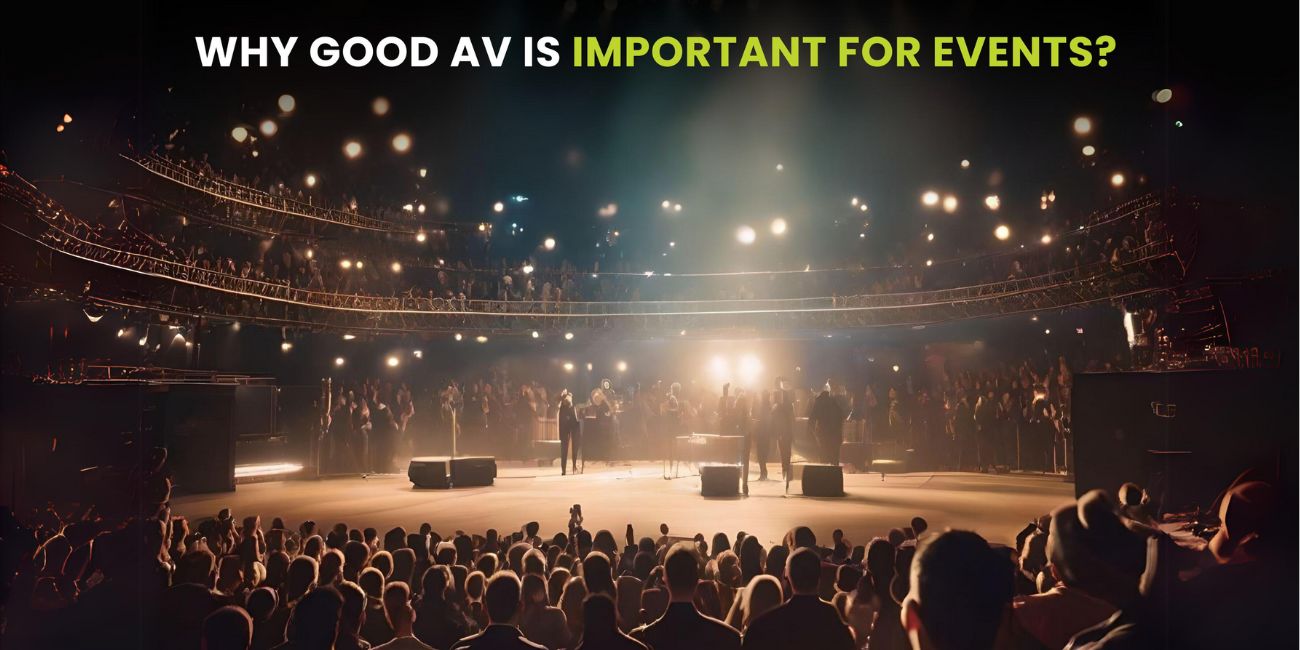 Eventsaudiovisual - New Blog - Why Good AV is Important for Events?