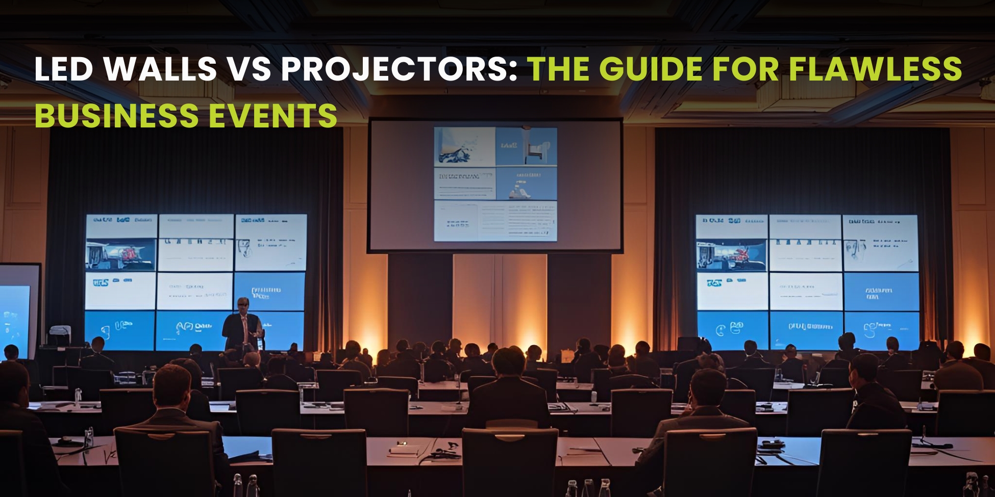 LED Walls vs Projectors: The Guide for Flawless Business Events